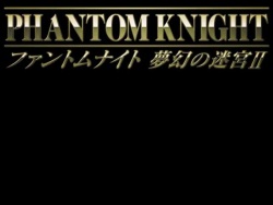 Phantom Knight - Mugen no Meikyuu II