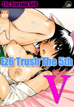 Ez6 Trush! The 5th