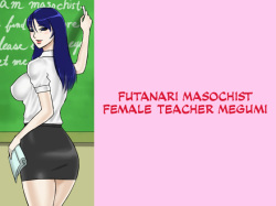 Futanari Maso Onna Kyoushi Megumi | Futanari Masochist Female Teacher Megumi