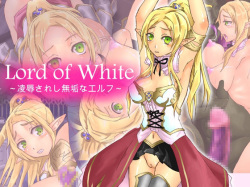 Lord of White ～Ryoujoku Sareshi Mukuna Elf～