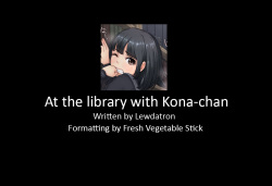 At the library with Kona-chan -- Legion of Lewdness Stories
